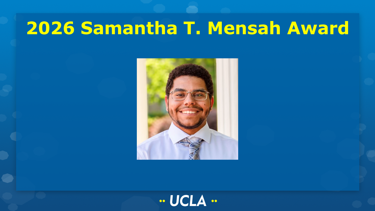 2026 Samantha T. Mensah Award [Picture of Miguel Reyna (Tolbert group) on a UCLA-themed background]