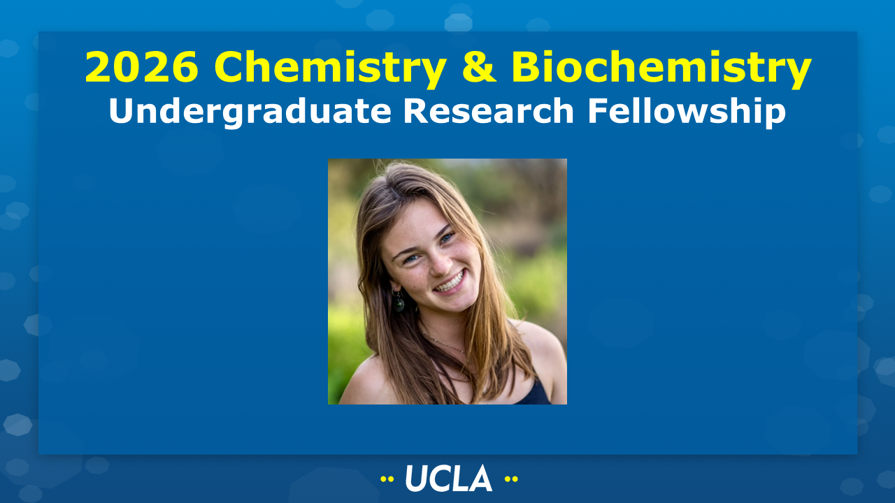 2026 Chemistry & Biochemistry Undergraduate Research Fellowship
[Picture of Parker Powers (Barber group) on a UCLA-themed background] 
