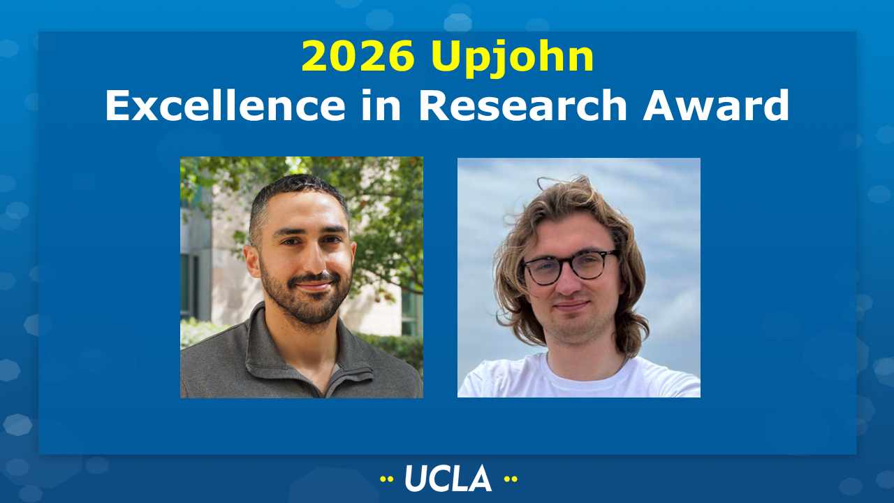 2026 Upjohn Excellence in Research Award [Picture of Nima Adhami (Spokoyny/Rodriguez groups) and Taras Khvorost (Alexandrova group) on a UCLA-themed background.]