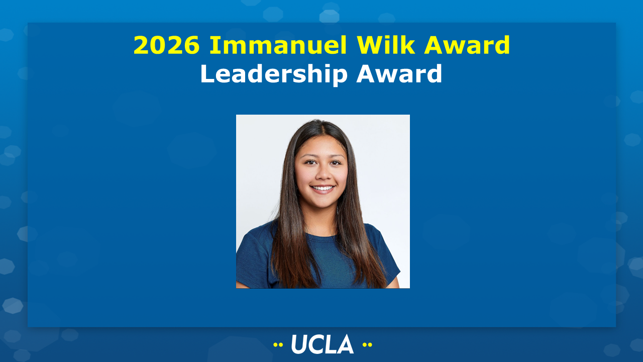 2026 Immanuel Wilk Award Leadership Award [Picture of Maya Cornejo (Koehler group) on a UCLA-themed background]