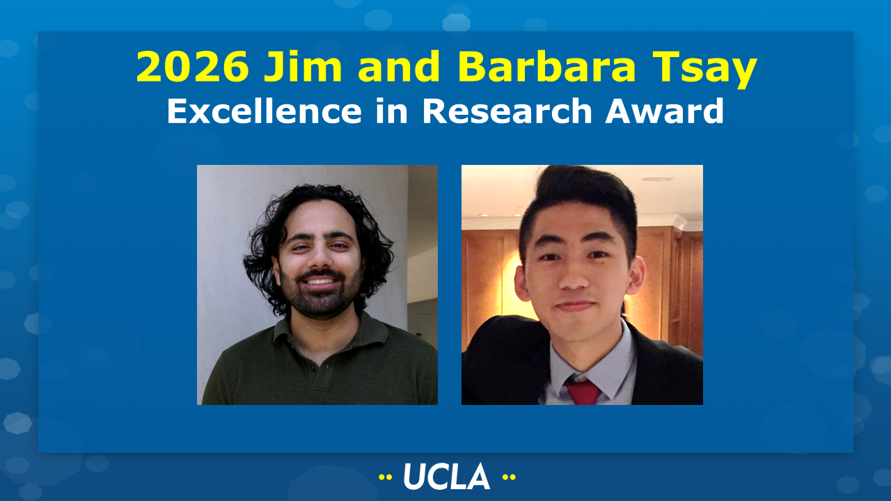 2026 Jim and Barbara Tsay Excellence in Research Award [Picture of Pujan Ajmera (Alexandrova group) and Shawn Chiu (Alexandrova group) on a UCLA-themed background.]