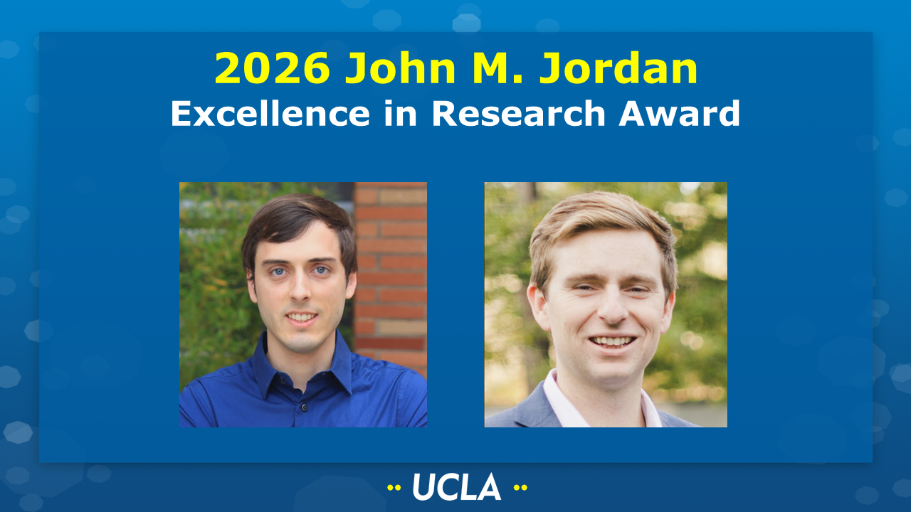 2026 John M. Jordan Excellence in Research Award [Picture of Matthew Krieger (Koehler group) and Bradley Kroes (Kaner group) on a UCLA-themed background.]